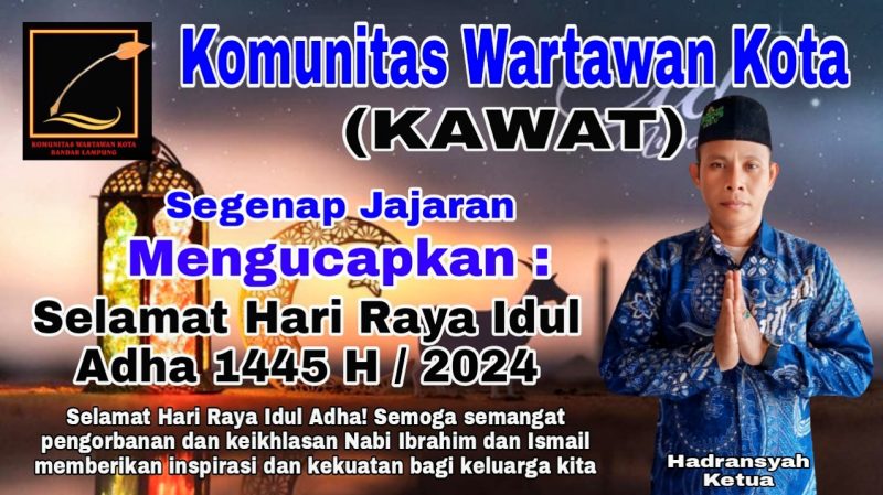 Segenap Jajaran Komunitas Wartawan Kota (KAWAT), Mengucapkan Selamat Hari Raya Idul Adha 1445 H / 2024